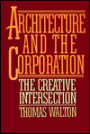 Architecture and the Corporation: The Creative Intersection