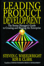 Leading Product Development: The Senior Manager's Guide to Creating and Shaping the Enterprise