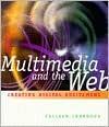 Multimedia and the Web: Creating Digital Excitement / Edition 1