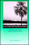 Life under the Tropical Canopy: Tradition and Change Among the Yucatec Maya / Edition 1