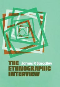 Title: The Ethnographic Interview / Edition 1, Author: Spradley