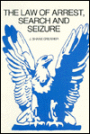 The Law of Arrest, Search and Seizure