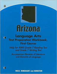 Arizona Language Arts Test Preparation Workbook, First Course: Help for AIMS Grade 7 Reading Test and Grade 7 Writing Test