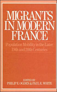 Title: Migrants in Modern France, Author: Philip E. Ogden