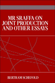 Title: Mr Sraffa on Joint Production and Other Essays / Edition 1, Author: Bertram Schefold