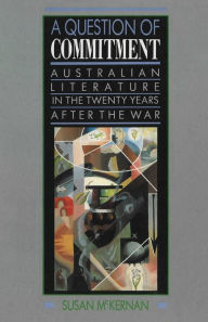 Title: A Question of Commitment: Australian literature in the twenty years after the war, Author: Susan Lever