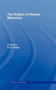 Title: The Origins of Human Behaviour / Edition 1, Author: Robert Foley
