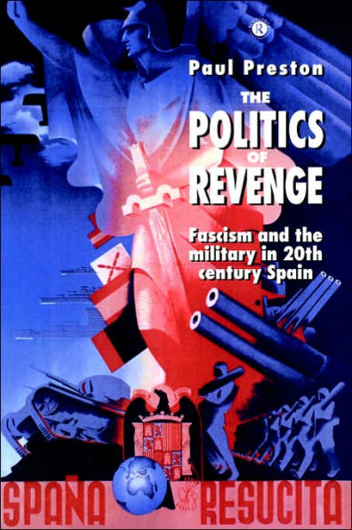 The Politics of Revenge: Fascism and the Military in 20th-century Spain