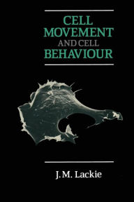 Title: Cell Movement and Cell Behaviour, Author: J.M. Lackie