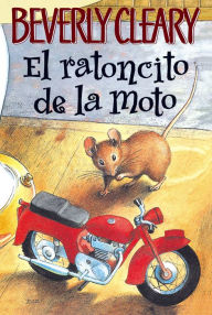Title: El ratoncito de la moto (The Mouse and the Motorcycle), Author: Beverly Cleary