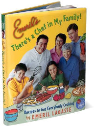 Emeril's There's a Chef in My Family!: Recipes to Get Everybody Cooking