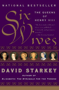 Title: Six Wives: The Queens of Henry VIII, Author: David Starkey