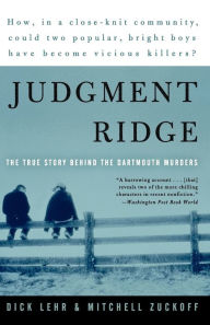 Title: Judgment Ridge: The True Story Behind the Dartmouth Murders, Author: Dick Lehr