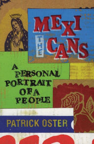 Title: The Mexicans: A Personal Portrait of a People, Author: Patrick Oster