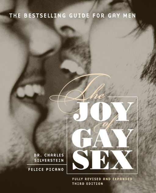 The Joy Of Gay Sex Fully Revised And Expanded Third Edition By Charles Silverstein Felice