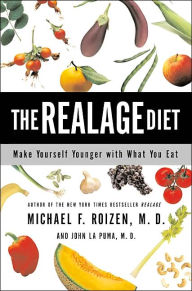 Title: The RealAge Diet: Make Yourself Younger with What You Eat, Author: Michael F Roizen M.D.