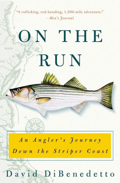 On the Run: An Angler's Journey Down the Striper Coast [Book]