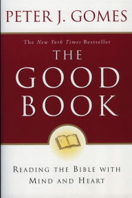 Title: The Good Book: Reading the Bible with Mind and Heart, Author: Peter J. Gomes