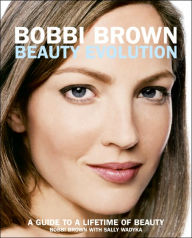 Title: Bobbi Brown Beauty Evolution: A Guide to a Lifetime of Beauty, Author: Bobbi Brown