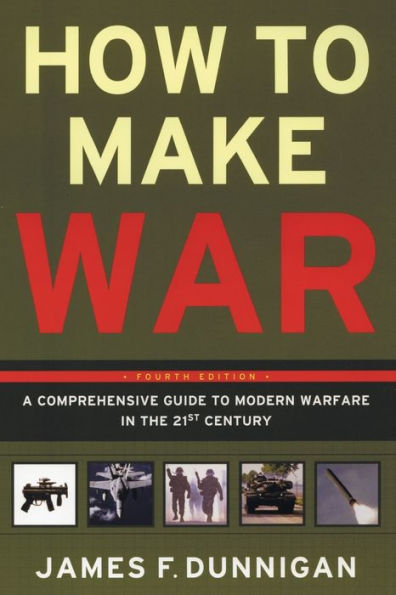 How to Make War (Fourth Edition): A Comprehensive Guide to Modern Warfare in the Twenty-first Century