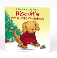 Title: Biscuit's Pet & Play Christmas: A Touch & Feel Book: A Christmas Holiday Book for Kids, Author: Alyssa Satin Capucilli