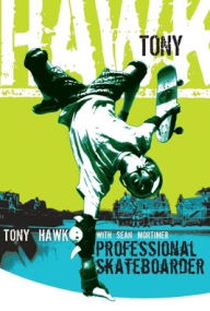 Title: Tony Hawk: Professional Skateboarder, Author: Tony Hawk