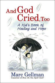 And God Cried, Too: A Kid's Book of Healing and Hope