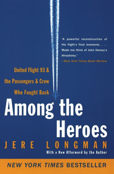 Among the Heroes: United Flight 93 and the Passengers and Crew Who Fought Back