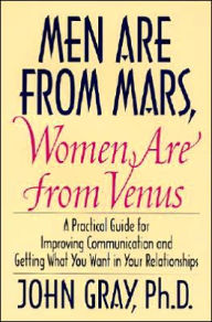 Title: Men Are from Mars, Women Are from Venus: A Practical Guide for Improving Communication and Getting What You Want in Your Relationships, Author: John Gray