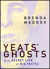 Yeats's Ghosts: The Secret Life of W. B. Yeats