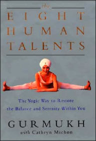 Eight Human Talents: The Yoga Way to Restore the Balance and Serenity Within You