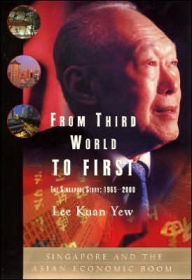 Title: From Third World to First: The Singapore Story: 1965-2000, Author: Lee Kuan Yew