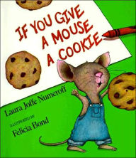 Title: If You Give a Mouse a Cookie, Author: Laura Numeroff