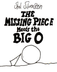 Title: The Missing Piece Meets the Big O, Author: Shel Silverstein