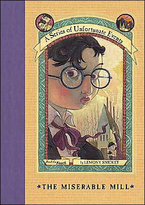 The Miserable Mill: Book the Fourth (A Series of Unfortunate Events)