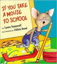 Title: If You Take a Mouse to School, Author: Laura Numeroff