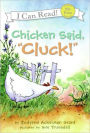 Chicken Said, Cluck! (My First I Can Read Series)