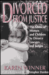 Divorced from Justice: The Abuse of Women by Divorce Lawyers and Judges