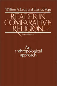 Reader in Comparative Religion: An Anthropological Approach / Edition 4
