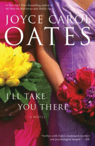 Title: I'll Take You There, Author: Joyce Carol Oates