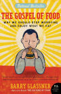 The Gospel of Food: Why We Should Stop Worrying and Enjoy What We Eat