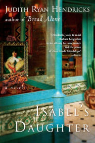 Title: Isabel's Daughter: A Novel, Author: Judith R Hendricks