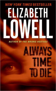 Title: Always Time to Die, Author: Elizabeth Lowell