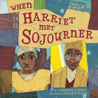 Title: When Harriet Met Sojourner, Author: Catherine Clinton