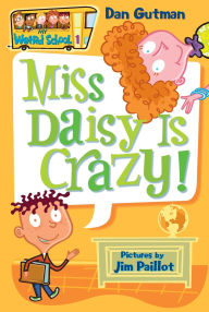 Title: Miss Daisy Is Crazy! (My Weird School Series #1), Author: Dan Gutman