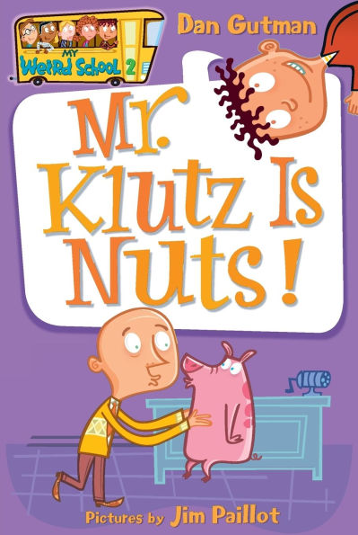Mr. Klutz Is Nuts! (My Weird School Series #2)