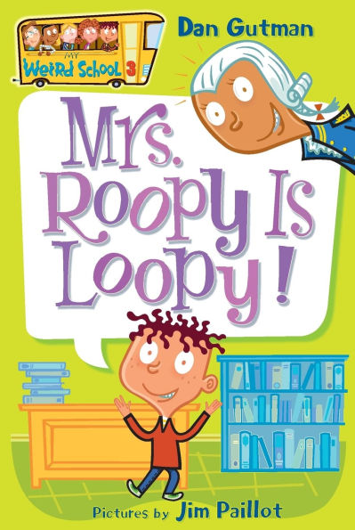 Mrs. Roopy Is Loopy! (My Weird School Series #3)