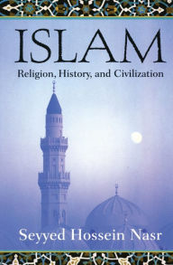 Title: Islam: Religion, History, and Civilization, Author: Seyyed Hossein Nasr