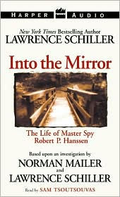 Into the Mirror: The Life of Master Spy Robert P. Hanssen