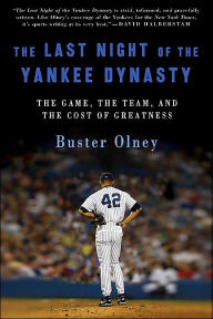 Last Night of the Yankee Dynasty: The Game, the Team, and the Cost of Greatness